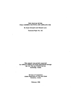 THE NOATAK RIVER: FALL CARIBOU HUNTING and AIRPLANE USE by Susan Georgette and Hannah Loon Technical Paper No