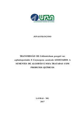 TRANSMISSÃO DE Colletotrichum Gossypii Var. Cephalosporioides E Corynespora Cassiicola ASSOCIADOS a SEMENTES DE ALGODÃO E SOJA TRATADAS COM