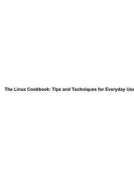 The Linux Cookbook: Tips and Techniques for Everyday Use: the Linux Cookbook: Tips and Techniques for Everyday Use