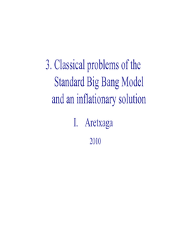 3. Classical Problems of the Standard Big Bang Model and an Inflationary Solution I