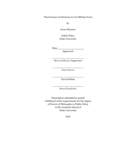 I Three Essays on Decisions to Use Military Force by Jaron Wharton Public Policy Duke University Date