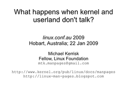 What Happens When Kernel and Userland Don't Talk?