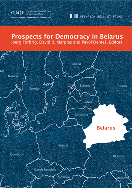 Prospects for Democracy in Belarus Joerg Forbrig, David R