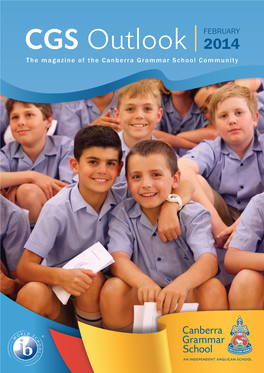 CGS Outlook 2014 the Magazine of the Canberra Grammar School Community in This Issue