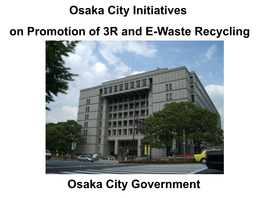 Osaka City Government Osaka City Initiatives on Promotion of 3R and E