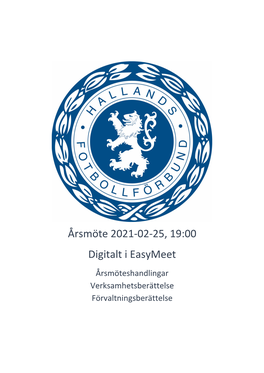 Årsmöte 2021-02-25, 19:00 Digitalt I Easymeet Årsmöteshandlingar Verksamhetsberättelse Förvaltningsberättelse