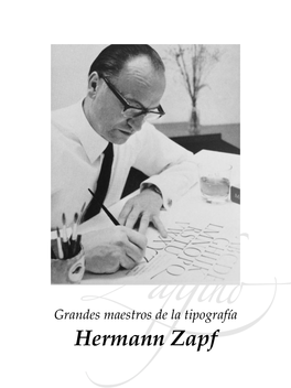 Hermann Zapf Hermann Zapf Nace En 8 De Noviembre De 1918 - 4 De Junio De 2015 Fue Un Diseñador Y Calígrafo De Tipo Alemán Que Vivió En Darmstadt , Alema- Nia