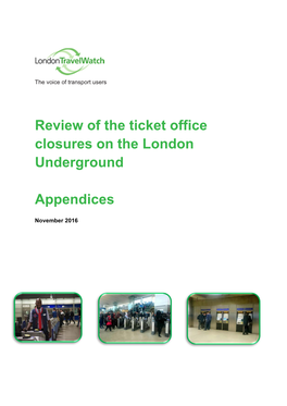 Review of the Ticket Office Closures on the London Underground Appendices