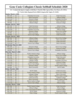 Gene Cusic Collegiate Classic Softball Schedule 2020 CL = Centurylink Sports Complex (14100 Ben C Pratt/Six Mile Cypress Pkwy