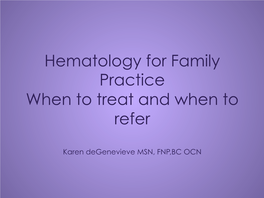 Hematology for Family Practice When to Treat and When to Refer