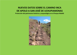 NUEVOS DATOS SOBRE EL CAMINO INCA DE APOLO a SAN JOSÉ DE UCHUPIAMONAS Protección Del Patrimonio Histórico Y Arqueológico En El Parque Madidi