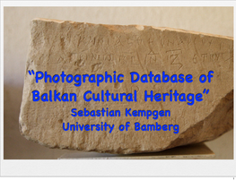 “Photographic Database of Balkan Cultural Heritage” Sebastian Kempgen University of Bamberg