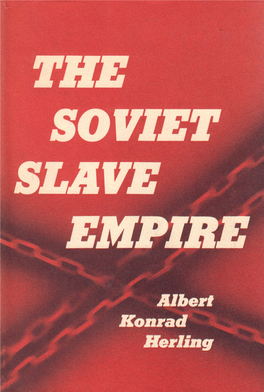 THE SOVIET SLAVE EMPIRE by ALBERT KONRAD HERLING