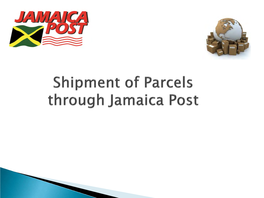 Shipment of Parcels Through Jamaica Post