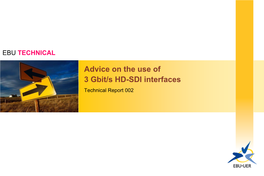 Advice on the Use of 3 Gbit/S HD-SDI Interfaces Technical Report 002 Technical Report 002