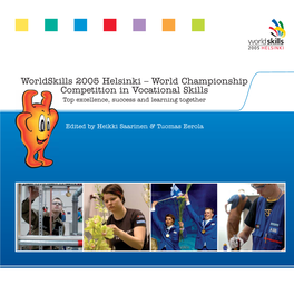 Worldskills 2005 Helsinki – World Championship Competition in Vocational Skills Top Excellence, Success and Learning Together