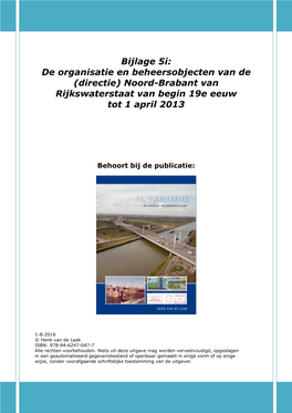 Bijlage 5I: De Organisatie En Beheersobjecten Van De (Directie) Noord-Brabant Van Rijkswaterstaat Van Begin 19E Eeuw Tot 1 April 2013