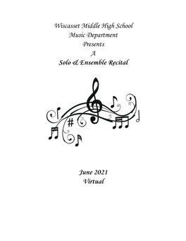 Wiscasset Middle High School Music Department Presents a Solo & Ensemble Recital June 2021 Virtual