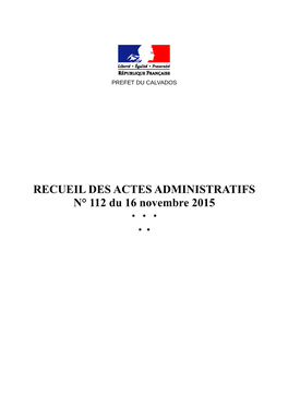 RECUEIL DES ACTES ADMINISTRATIFS N° 112 Du 16 Novembre 2015 * * * * * S O M M a I R E