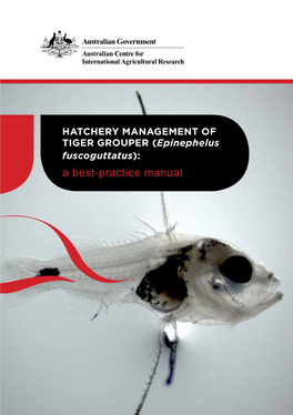 HATCHERY MANAGEMENT of TIGER GROUPER (Epinephelus Fuscoguttatus): a Best-Practice Manual 1