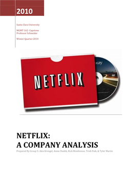 NETFLIX: a COMPANY ANALYSIS Prepared by Group 5: Alex Krengel, Annie Dudek, Rick Momboisse, Trish Paik, & Tyler Martin Table of Contents