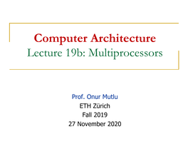 Computer Architecture Lecture 19B: Multiprocessors