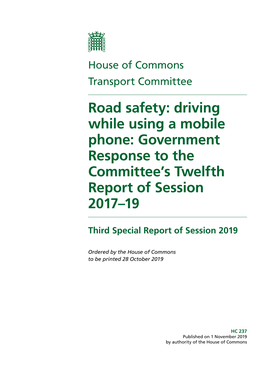 Road Safety: Driving While Using a Mobile Phone: Government Response to the Committee’S Twelfth Report of Session 2017–19