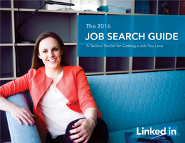 The 2016 Job Search Guide INTRODUCTION the 2016 Job Search Guide a Tactical Toolkit for Getting a Job You Love