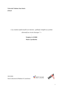 La Création Audiovisuelle Sur Internet : Palliatif, Tremplin Ou Système Alternatif Au Circuit Classique ? » - Nicéphore LANORD Master 2 Production