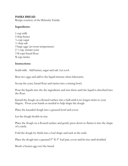 PASKA BREAD Recipe Courtesy of the Belensky Family. Ingredients: 1 Cup Milk 5 Tbsp Butter ¼ Cup Sugar ½ Tbsp Salt 3 Large Eggs