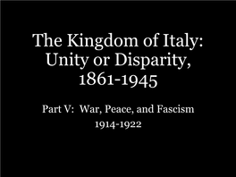 The Kingdom of Italy: Unity Or Disparity, 1861-1945