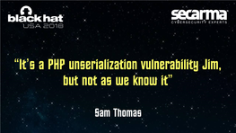 “It's a PHP Unserialization Vulnerability Jim, but Not As We Know