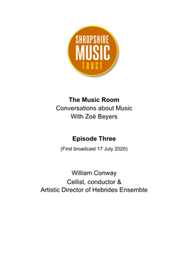 The Music Room Conversations About Music with Zoë Beyers Episode Three William Conway Cellist, Conductor & Artistic Direc