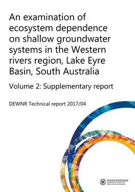 An Examination of Ecosystem Dependence on Shallow Groundwater Systems in the Western Rivers Region, Lake Eyre Basin, South Australia Volume 2: Supplementary Report