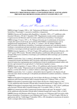 Decreto Ministeriale 8 Agosto 2000 Prot. N. 593/2000 MODALITA’ PROCEDURALI PER LA CONCESSIONE DELLE AGEVOLAZIONI PREVISTE DAL DECRETO LEGISLATIVO 27 LUGLIO 1999, N