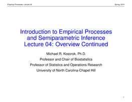 Introduction to Empirical Processes and Semiparametric Inference Lecture 04: Overview Continued