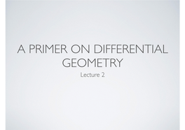 A PRIMER on DIFFERENTIAL GEOMETRY Lecture 2 DIFFERENTIAL GEOMETRY