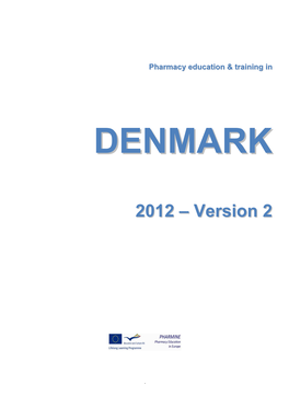 Denmark V2 2012 2 the “PHARMINE Survey of European Higher Education Institutions Delivering Pharmacy Education & Training – DENMARK” Was Produced By