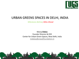 URBAN GREENS SPACES in DELHI, INDIA Milestones Behind, Miles Ahead