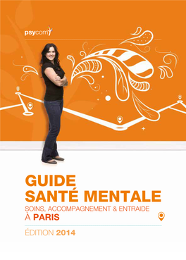Guide Santé Mentale Soins, Accompagnement & Entraide À Paris Édition 2014 Edito