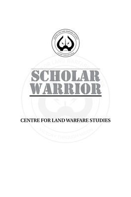 SCHOLAR WARRIOR CENTRE for LAND WARFARE STUDIES New Delhi