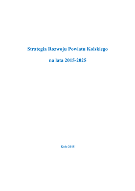 Strategia Rozwoju Powiatu Kolskiego Na Lata 2015-2025 Została Opracowana W Oparciu O Perspektywę Wizji Regionu W 2020 R