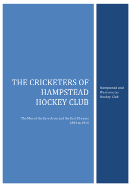 The Cricketers of Hampstead Hockey Club the First 20 Years; 1894 to 1914
