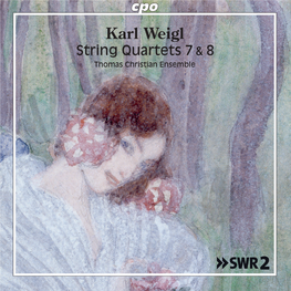 Karl Weigl String Quartets 7 & 8 Thomas Christian Ensemble