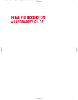 FETAL PIG DISSECTION a LABORATORY GUIDE 8545D Fm I-Iv 6/26/02 3:56 PM Page Ii Mac62 Mac62:1253 GE: 8545D Fm I-Iv 6/26/02 3:56 PM Page Iii Mac62 Mac62:1253 GE