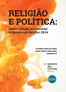 Christina Vital Da Cunha Paulo Victor Leite Lopes Janayna Lui Religião E Política: Medos Sociais, Extremismo Religioso E As Eleições 2014