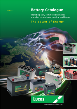 Battery Catalogue Including Cars, Commercial Vehicles, Standby, Recreational, Marine and Home the Power of Energy Driving the Lucas Brand Into the Future