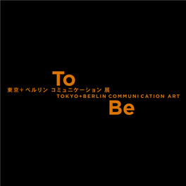 To–Be · Tokyo+Berlin Communication Art 2010