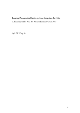 Locating Photographic Practice in Hong Kong Since the 1960S a Final Report for Asia Art Archive Research Grant 2011 by LEE Wing