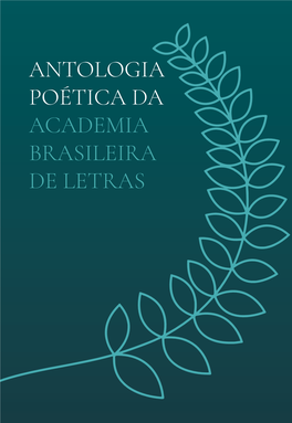 ANTOLOGIA POÉTICA DA ACADEMIA BRASILEIRA DE LETRAS Câmara Dos Deputados Academia Brasileira De Letras 56ª Legislatura | 2019-2023 Diretoria